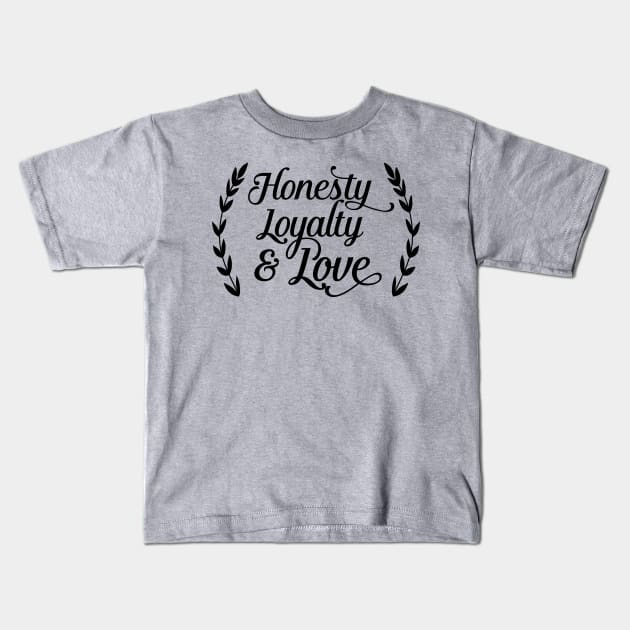 Honesty Loyalty and Love Kids T-Shirt by wamtees